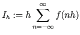 $\displaystyle I_h:=h\sum_{n=-\infty}^\infty f(nh)$