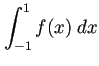 $ \dsp\int_{-1}^1 f(x)\;\Dx$