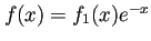 $ f(x)=f_1(x)e^{-x}$