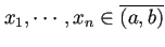 $ x_1,\cdots,x_n\in\overline{(a,b)}$