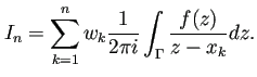 $\displaystyle I_n=\sum_{k=1}^n w_k\frac{1}{2\pi i}\int_\Gamma\frac{f(z)}{z-x_k}\D z.
$