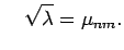 $\displaystyle \quad \sqrt{\lambda}=\mu_{nm}.
$