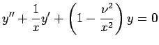 $\displaystyle y''+\frac{1}{x}y'+\left(1-\frac{\nu^2}{x^2}\right)y=0$