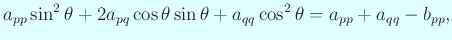 $\displaystyle a_{pp}\sin^2\theta+2a_{pq}\cos\theta\sin\theta+a_{qq}\cos^2\theta
= a_{pp}+a_{qq}-b_{pp},$