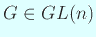 $ G\in GL(n)$