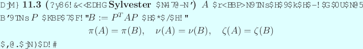 \begin{jtheorem}[杉原・室田版 Sylvester の慣性律]
$A$ を実対称...
...u(B),\quad \zeta(A)=\zeta(B)
\end{displaymath}が成り立つ。
\end{jtheorem}