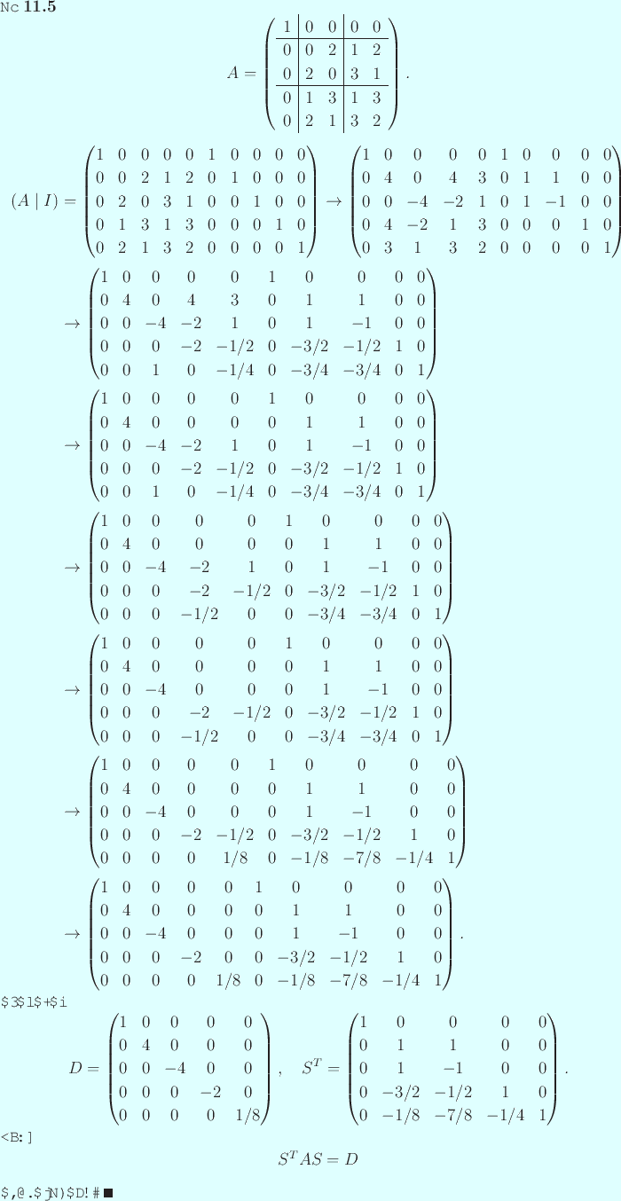 \begin{jexample}
\begin{displaymath}
A=
\left(
\begin{array}{c\vert cc\vert c...
...{displaymath}
S^T A S=D
\end{displaymath}が成り立つ。 \qed
\end{jexample}