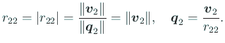 $\displaystyle r_{22}=\vert r_{22}\vert=\frac{\Vert\Vector{v}_2\Vert}{\Vert\Vect...
...ert}=\Vert\Vector{v}_2\Vert,
\quad
\Vector{q}_2=\frac{\Vector{v}_2}{r_{22}}.
$