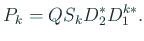 $\displaystyle P_k=Q S_k D_2^\ast D_1^{k\ast}.$