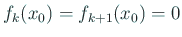 $\displaystyle f_{k}(x_0)=f_{k+1}(x_0)=0
$