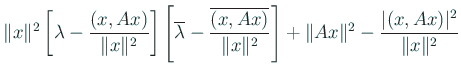 $\displaystyle \Vert x\Vert^2
\left[
\lambda-\frac{(x,Ax)}{\Vert x\Vert^2}
\r...
... x\Vert^2}
\right]
+\Vert Ax\Vert^2-\frac{\vert(x,Ax)\vert^2}{\Vert x\Vert^2}$