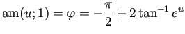 $\displaystyle \am(u;1)=\varphi=-\frac{\pi}{2}+2\tan^{-1} e^u
$