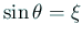$ \sin\theta=\xi$