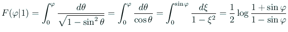 $\displaystyle F(\varphi\vert 1)
=
\int_0^\varphi\frac{\D\theta}{\sqrt{1-\sin^...
...hi}\frac{\D \xi}{1-\xi^2}
=\frac{1}{2}\log\frac{1+\sin\varphi}{1-\sin\varphi}
$
