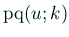 $ \mathrm{pq}(u;k)$