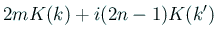 $\displaystyle 2m K(k)+i(2n-1)K(k')$