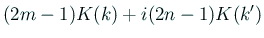 $\displaystyle (2m-1)K(k)+i(2 n-1)K(k')$