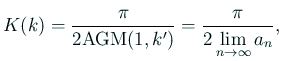$\displaystyle K(k)=\frac{\pi}{2\mathrm{AGM}(1,k')} =\frac{\pi}{2\dsp\lim_{n\to\infty}a_n},$