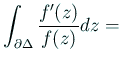 $\displaystyle \int_{\rd\Delta}\frac{f'(z)}{f(z)}\Dz
=$