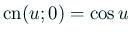 $ \mathrm{cn}(u;0)=\cos u$