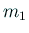 $ m_1$