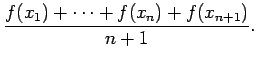 $\displaystyle \frac{f(x_1)+\cdots +f(x_n)+f(x_{n+1})}{n+1}.$