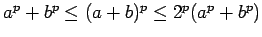$a^p+b^p\le (a+b)^p\le 2^p(a^p+b^p)$
