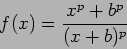 \begin{displaymath}
f(x)=\frac{x^p+b^p}{(x+b)^p}
\end{displaymath}