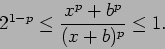\begin{displaymath}
2^{1-p}\le \frac{x^p+b^p}{(x+b)^p}\le 1.
\end{displaymath}