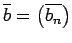 $\overline b=\left(\overline{b_n}\right)$