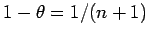 $1-\theta=1/(n+1)$
