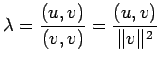 $\displaystyle \lambda=\frac{(u,v)}{(v,v)}=\frac{(u,v)}{\Vert v\Vert^2}
$