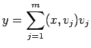 $\displaystyle y=\sum_{j=1}^m (x,v_j)v_j
$