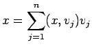 $\displaystyle x=\sum_{j=1}^n (x,v_j)v_j
$