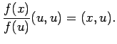 $\displaystyle \frac{f(x)}{f(u)}(u,u)=(x,u).
$