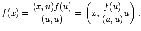 $\displaystyle f(x)=\frac{(x,u)f(u)}{(u,u)}=\left(x,\frac{f(u)}{(u,u)}u\right).
$