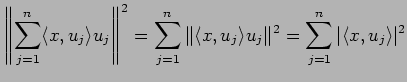 $\displaystyle \left\Vert \sum_{j=1}^n \langle{x},{u_j}\rangle u_j\right\Vert^2
...
...e{x},{u_j}\rangle u_j\Vert^2
=\sum_{j=1}^n\vert\langle{x},{u_j}\rangle \vert^2
$