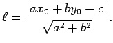 $\displaystyle \ell=\frac{\vert ax_0+by_0-c\vert}{\sqrt{a^2+b^2}}.
$