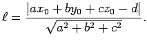 $\displaystyle \ell=\frac{\vert ax_0+by_0+cz_0-d\vert}{\sqrt{a^2+b^2+c^2}}.
$