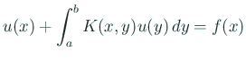 $\displaystyle u(x)+\int_a^b K(x,y)u(y)\,\D y=f(x)$