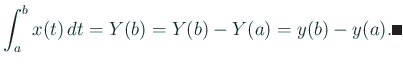 $\displaystyle \int_a^b x(t)\,\D t=Y(b)=Y(b)-Y(a)=y(b)-y(a).\qed
$