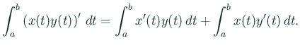 $\displaystyle \int_a^b \left(x(t)y(t)\right)'\,\D t
=\int_a^b x'(t)y(t)\,\D t+\int_a^b x(t)y'(t)\,\D t.
$