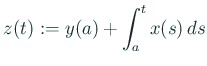 $\displaystyle z(t):=y(a)+\int_a^t x(s)\,\D s$