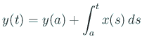 $\displaystyle y(t)=y(a)+\int_a^t x(s)\,\D s$