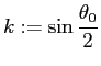 $\displaystyle k:=\sin\frac{\theta_0}{2}$