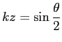 $\displaystyle k z=\sin\frac{\theta}{2}$