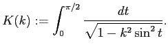 $\displaystyle K(k):=\int_0^{\pi/2}\frac{\D t}{\sqrt{1-k^2\sin^2 t}}.
$