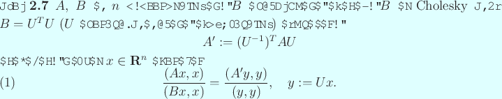 \begin{jlemma}
$A$, $B$ が $n$ 次実対称行列で、$B$ は正定値で...
...x)}{(B x,x)}
=\frac{(A' y,y)}{(y,y)},\quad
y:= U x.
\end{equation}\end{jlemma}
