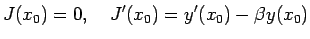 $\displaystyle J(x_0)=0,\quad J'(x_0)=y'(x_0)-\beta y(x_0)
$