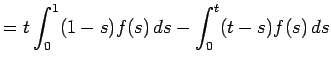 $\displaystyle =t\int_0^1(1-s)f(s) \D s-\int_0^t(t-s)f(s) \D s$